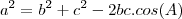 a^2 = b^2 + c^2 - 2bc.cos(A)