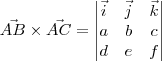 \vec{AB}\times\vec{AC} = \begin{vmatrix}\vec{i} & \vec{j} & \vec{k} \\ a & b & c \\ d & e & f\end{vmatrix}