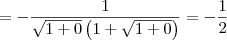 = -\frac{1}{\sqrt{1+0}\left(1 + \sqrt{1+0}\right)} = -\frac{1}{2}