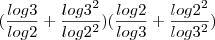 (\frac{log3}{log2}+\frac{log3^2}{log2^2})(\frac{log2}{log3}+\frac{log2^2}{log3^2})