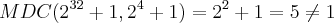 MDC({2}^{32}+1,{2}^{4}+1)={2}^{2}+1=5 \neq 1