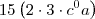 15\left(2 \cdot 3 \cdot c^{0}a} \right)