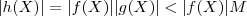 |h(X) | = |f(X)| |g(X) | < |f(X)| M |h(X) | = |f(X)| |g(X) | < |f(X)| M