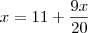 x=11+\frac{9x}{20} x=11+\frac{9x}{20}