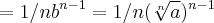 =1/n{b}^{n-1}=1/n(\sqrt[n]{a})^{n-1}