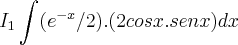 {I}_{1}\int_{}^{}({e}^{-x}/2).(2cosx.senx)dx