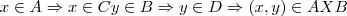 x\in A\Rightarrow x\in C
y\in B\Rightarrow y\in D
\Rightarrow (x,y)\in AXB x\in A\Rightarrow x\in C
y\in B\Rightarrow y\in D
\Rightarrow (x,y)\in AXB