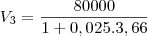 V_3=\frac{80000}{1+0,025.3,66} V_3=\frac{80000}{1+0,025.3,66}