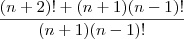 \frac{(n+2)! + (n+1)(n-1)!}{(n+1)(n-1)!}