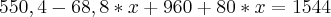 550,4-68,8*x+960+80*x=1544 550,4-68,8*x+960+80*x=1544