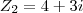 {Z}_{2}=4+3i