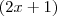 (2x + 1)