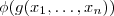 \phi (g(x_1, \hdots , x_n))