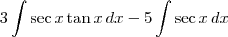 3\int \sec x \tan x \,dx -5\int \sec x\,dx 3\int \sec x \tan x \,dx -5\int \sec x\,dx