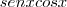 senxcosx