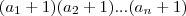 (a_1+1)(a_2+1)...(a_n+1) (a_1+1)(a_2+1)...(a_n+1)