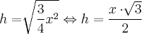 h = \sqrt[]{\frac{3}{4}x^2} \Leftrightarrow h = \frac{x \cdot \sqrt[]{3}}{2}