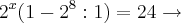 {2}^{x}(1-{2}^{8}:1)=24\rightarrow