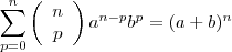 \sum^n_{p=0}\left(\begin{array}{ccc}n\\p \end{array}\right)a^{n-p}b^p=(a+b)^n