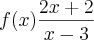f(x)\frac{2x+2}{x-3}
