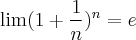 \lim (1+\frac{1}{n})^{n} = e