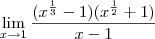 \lim_{x\to1}\frac{(x^{\frac{1}{3}}-1)(x^{\frac{1}{2}}+1)}{x-1}