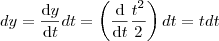 dy = \frac{\mathrm{d} y}{\mathrm{d} t}dt = \left (\frac{\mathrm{d} }{\mathrm{d} t}\frac{t^2}{2}  \right )dt = t dt