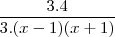 \frac{3.4}{3.(x-1)(x+1)} \frac{3.4}{3.(x-1)(x+1)}