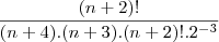 \frac{(n+2)!}{(n+4).(n+3).(n+2)!.2^{-3}}