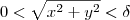 0<\sqrt{x^2+y^2}<\delta 0<\sqrt{x^2+y^2}<\delta