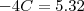 -4C=5.32