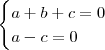 \begin{cases}
a + b + c = 0 \\
a - c = 0
\end{cases} \begin{cases}
a + b + c = 0 \\
a - c = 0
\end{cases}