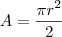 A = \frac{\pi r^2}{2}