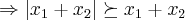 \Rightarrow \left|{x}_{1}+{x}_{2} \right|\succeq {x}_{1}+{x}_{2} \Rightarrow \left|{x}_{1}+{x}_{2} \right|\succeq {x}_{1}+{x}_{2}