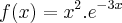 f(x) = {x}^{2}.{e}^{-3x}