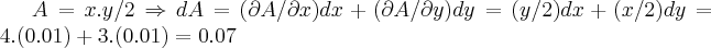 A=x.y/2\Rightarrow dA=(\partial A/\partial x)dx+(\partial A/\partial y)dy=(y/2)dx+(x/2)dy=4.(0.01)+3.(0.01)=0.07