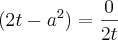 (2t-a^2)=\frac{0}{2t} (2t-a^2)=\frac{0}{2t}