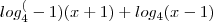 log_4^(-1){(x+1)}+ log_4{(x-1)} log_4^(-1){(x+1)}+ log_4{(x-1)}