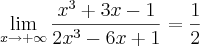 \lim_{x \to +\infty}\frac{x^3 + 3x - 1}{2x^3 - 6x + 1} = \frac{1}{2}