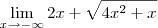 \lim_{x\to -\infty} 2x + \sqrt{4x^2 + x} \lim_{x\to -\infty} 2x + \sqrt{4x^2 + x}