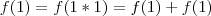 f(1)=f(1*1)=f(1)+f(1)