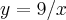 y = 9/x y = 9/x