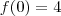 f(0) = 4 f(0) = 4