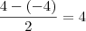 \frac{4 - (- 4)}{2} = 4