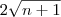 2 \sqrt{n+1} 2 \sqrt{n+1}