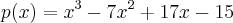 p(x)={x}^{3}-7{x}^{2}+17x-15