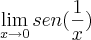 \lim_{x\rightarrow 0}sen(\frac{1}{x})