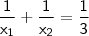 \mathsf{\frac{1}{x_1} + \frac{1}{x_2} = \frac{1}{3}} \mathsf{\frac{1}{x_1} + \frac{1}{x_2} = \frac{1}{3}}
