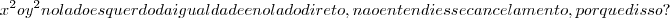 x^2 o y^2 no lado esquerdo da igualdade e no lado direto, nao entendi esse cancelamento, por que disso ? x^2 o y^2 no lado esquerdo da igualdade e no lado direto, nao entendi esse cancelamento, por que disso ?