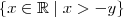 \{ x \in \mathbb{R} \mid x > -y \} \{ x \in \mathbb{R} \mid x > -y \}